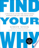 Find Your why: A Practical Guide to Discovering Purpose for You Or Your Team