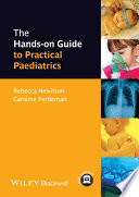 The Hands On Guide To Practical Paediatrics