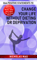 Read Pdf 844 Positive Statements to Change Your Life Without Dieting or Deprivation