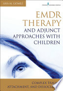 Emdr Therapy And Adjunct Approaches With Children