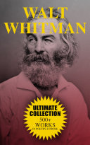 Read Pdf WALT WHITMAN Ultimate Collection: 500+ Works in Poetry & Prose