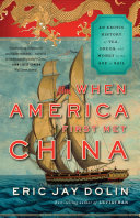 Read Pdf When America First Met China: An Exotic History of Tea, Drugs, and Money in the Age of Sail