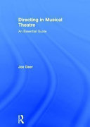 Directing in musical theatre an essential guide /