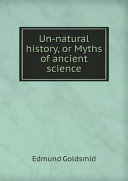 Read Pdf Un-natural history, or Myths of ancient science