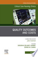 Quality Outcomes And Costs An Issue Of Critical Care Nursing Clinics Of North America E Book