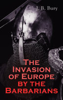 Read Pdf The Invasion of Europe by the Barbarians