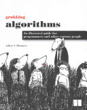 Grokking algorithms : an illustrated guide for programmers and other curious people /
