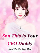 Read Pdf Son, This Is Your CEO Daddy