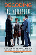 Decoding the Workplace: 50 Keys to Understanding People in Organizations pdf