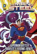 Read Pdf The Man of Steel: Superman Battles Parasite's Feeding Frenzy