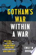 Emily Brooks, "Gotham’s War Within a War: Policing and the Birth of Law-and-Order Liberalism in World War II-Era New York City" (UNC Press, 2023)