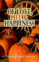 Read Pdf Of Love, Life & Happiness: A Thanksgiving Collection