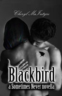 Read Pdf Blackbird (A Sometimes Never Novella) Cheryl McIntyre