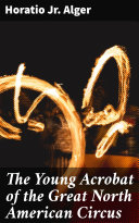 Read Pdf The Young Acrobat of the Great North American Circus