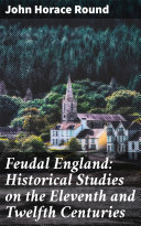 Read Pdf Feudal England: Historical Studies on the Eleventh and Twelfth Centuries