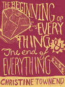 The Beginning of Everything and the End of Everything Else