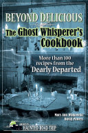 Beyond Delicious: The Ghost Whisperer's Cookbook