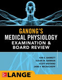 Ganong S Medical Physiology Examination And Board Review