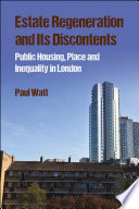 Paul Watt, "Estate Regeneration and Its Discontents: Public Housing, Place and Inequality in London" (Policy Press, 2021)