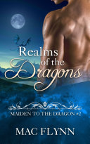 Read Pdf Realms of the Dragons: Maiden to the Dragon #2 (Alpha Dragon Shifter Romance)