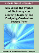 Evaluating the Impact of Technology on Learning, Teaching, and Designing Curriculum: Emerging Trends