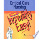 Critical Care Nursing Made Incredibly Easy 