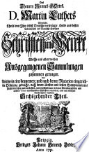 ¬Des Theuren Mannes Gottes, D. Martin Luthers sämtliche Theils von ihm selbst deutsch verfertigte, theils aus dessen Lateinischen ins Deutsche übersetzte Schrifften und Wercke0