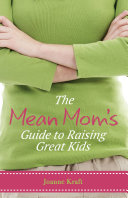 Read Pdf The Mean Mom's Guide to Raising Great Kids