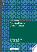 Matthew J. Hart and Daniel J. Hill, "Does God Intend that Sin Occur?" (Palgrave Macmillan, 2022)