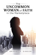 Read Pdf The Uncommon Woman of Faith in the Marketplace