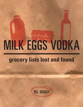 Milk Eggs Vodka: Grocery Lists Lost and Found [Book]
