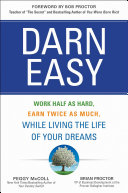 cover img of Darn Easy: Work Half as Hard, Earn Twice as Much, While Living the Life of Your Dreams