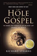The Hole in Our Gospel: What Does God Expect of Us? The Answer that Changed My Life and Might Just Change the World [Book]