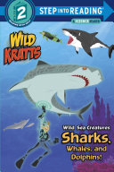 cover img of Wild Sea Creatures: Sharks, Whales and Dolphins! (Wild Kratts)