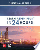 Learn Aspen Plus in 24 Hours Book