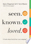 Seen. Known. Loved. PDF Book By Gary Chapman,R. York Moore