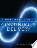 A Practical Guide to Continuous Delivery