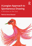 A Jungian approach to spontaneous drawing : a window on the soul /