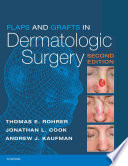 Flaps and Grafts in Dermatologic Surgery E-Book