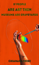 If People Are Art Then Museums Are Graveyards