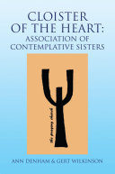 Cloister of the Heart: Association of Contemplative Sisters