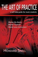Book cover for The art of practice : a self help guide for music students