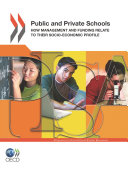PISA Public and Private Schools How Management and Funding Relate to their Socio economic Profile