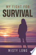 My Fight For Survival