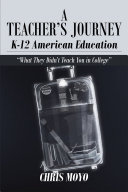 A Teacher s Journey K 12 American Education  What They Didn   t Teach You in College
