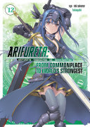 Arifureta: From Commonplace to World’s Strongest: Volume 12