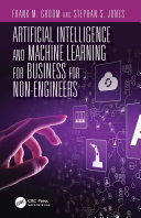 Artificial Intelligence and Machine Learning for Business for Non Engineers