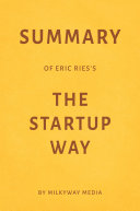 Summary of Eric Ries’s The Startup Way by Milkyway Media