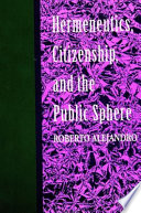 Hermeneutics  Citizenship  and the Public Sphere Book