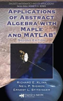 Applications of Abstract Algebra with Maple and MATLAB, Second Edition
